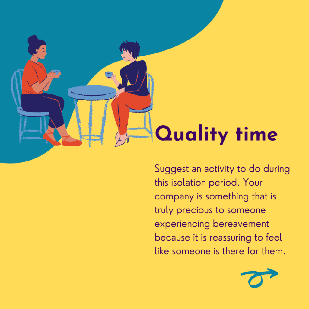 Being there for someone who is grieving, slide 6 of 9: Quality time