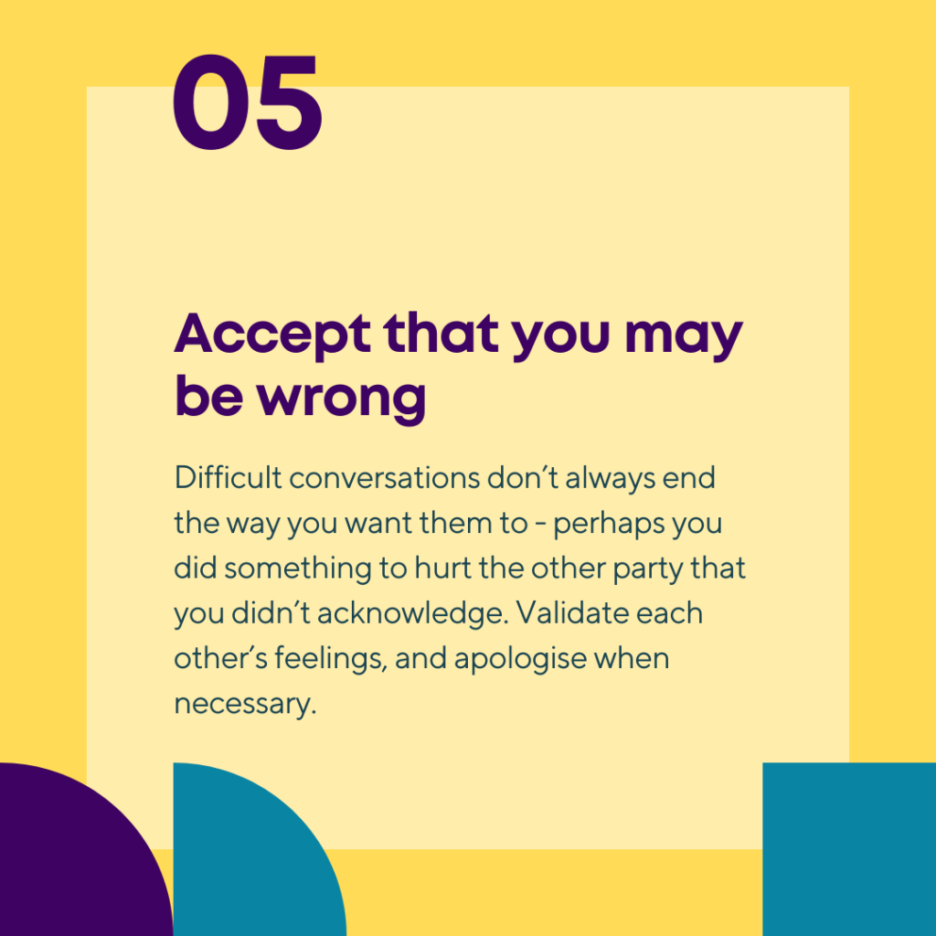 Having difficult conversations, slide 7 of 9: Accept that you may be wrong